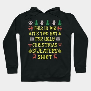 This is my it's too hot for ugly christmas sweaters t-shirt Hoodie